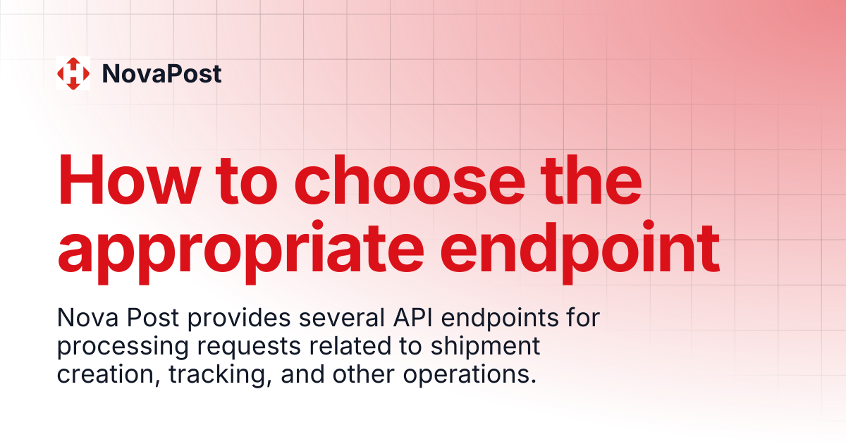 How to choose the appropriate endpoint | Getting Started | NovaPost